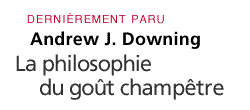 Andrew J. Downing, La Philosophie du goût champêtre